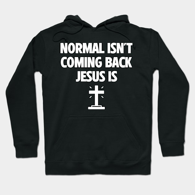 Normal Isn't Coming Back Jesus Is Hoodie by Kenzellshop